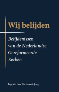 wij belijden belijdenissen marinus de jong